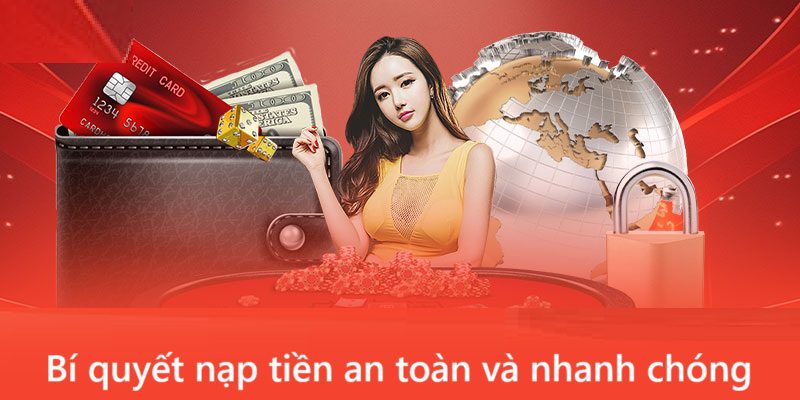 Mẹo nạp tiền an toàn và nhanh chóng