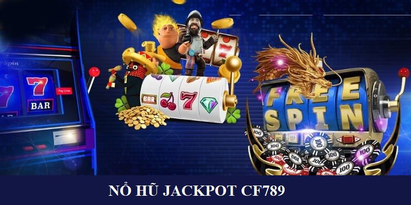 Nổ hũ jackpot: Trải nghiệm không gian quay thưởng đẳng cấp
