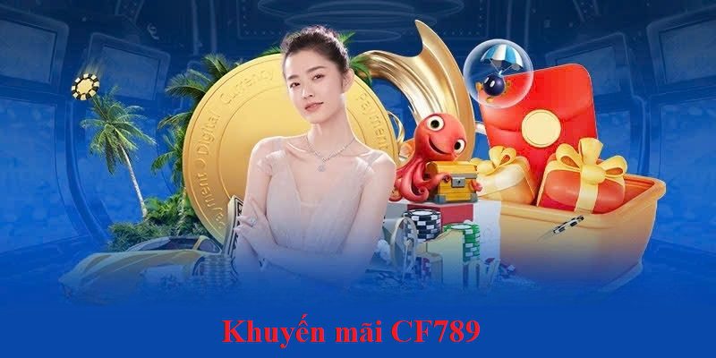 Khuyến mãi CF789 - Kho báu ưu đãi hấp dẫn cho mọi người chơi